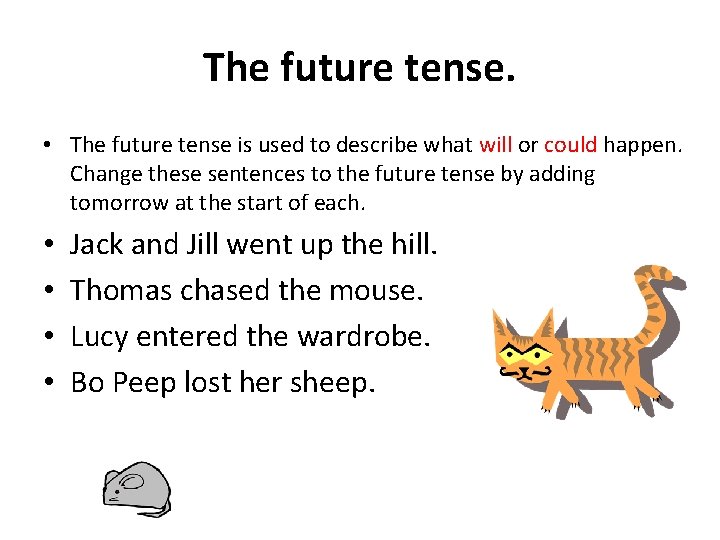 The future tense. • The future tense is used to describe what will or