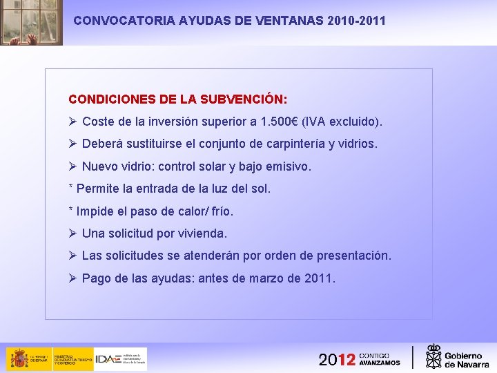 CONVOCATORIA AYUDAS DE VENTANAS 2010 -2011 CONDICIONES DE LA SUBVENCIÓN: Ø Coste de la