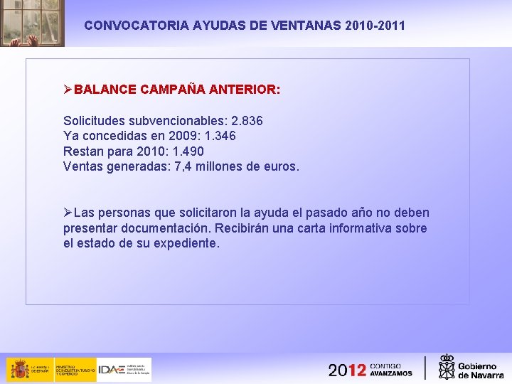CONVOCATORIA AYUDAS DE VENTANAS 2010 -2011 ØBALANCE CAMPAÑA ANTERIOR: Solicitudes subvencionables: 2. 836 Ya