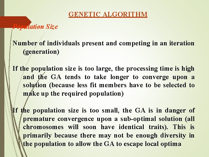 GENETIC ALGORITHM Population Size Number of individuals present and competing in an iteration (generation)