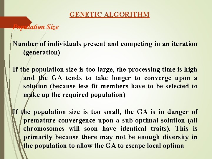 GENETIC ALGORITHM Population Size Number of individuals present and competing in an iteration (generation) GENETIC ALGORITHM Population Size Number of individuals present and competing in an iteration (generation)