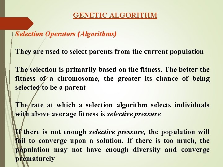GENETIC ALGORITHM Selection Operators (Algorithms) They are used to select parents from the current GENETIC ALGORITHM Selection Operators (Algorithms) They are used to select parents from the current