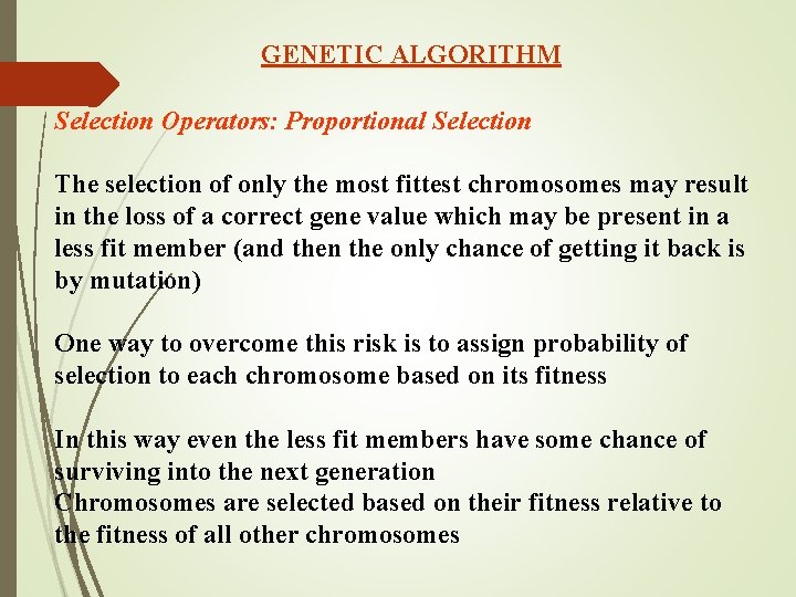 GENETIC ALGORITHM Selection Operators: Proportional Selection The selection of only the most fittest chromosomes