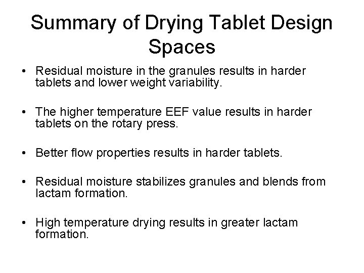 Summary of Drying Tablet Design Spaces • Residual moisture in the granules results in