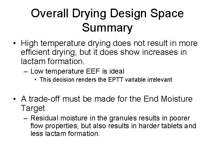 Overall Drying Design Space Summary • High temperature drying does not result in more