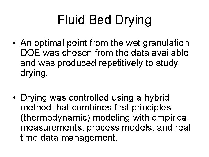 Fluid Bed Drying • An optimal point from the wet granulation DOE was chosen