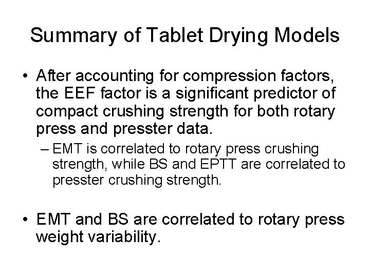 Summary of Tablet Drying Models • After accounting for compression factors, the EEF factor