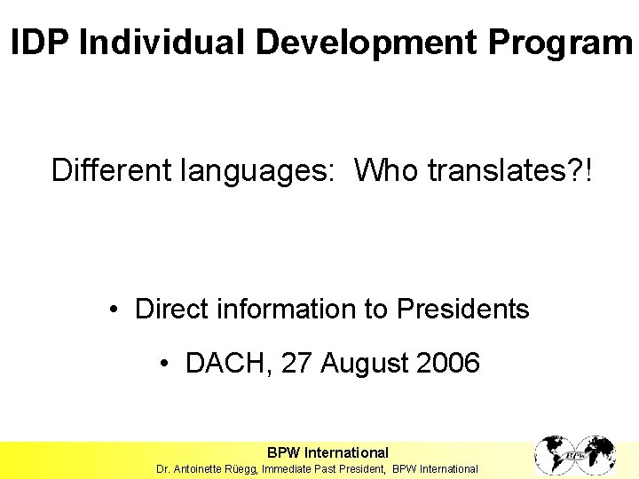 IDP Individual Development Program Different languages: Who translates? ! • Direct information to Presidents