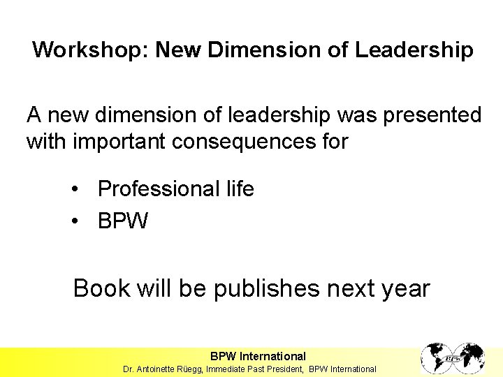 Workshop: New Dimension of Leadership A new dimension of leadership was presented with important