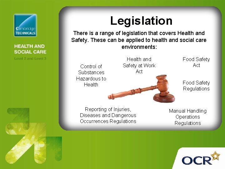 Legislation There is a range of legislation that covers Health and Safety. These can