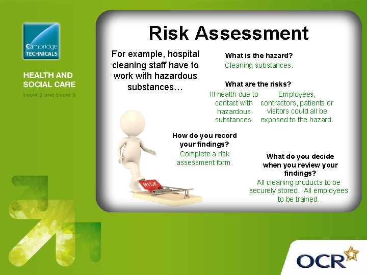 Risk Assessment For example, hospital cleaning staff have to work with hazardous substances… What