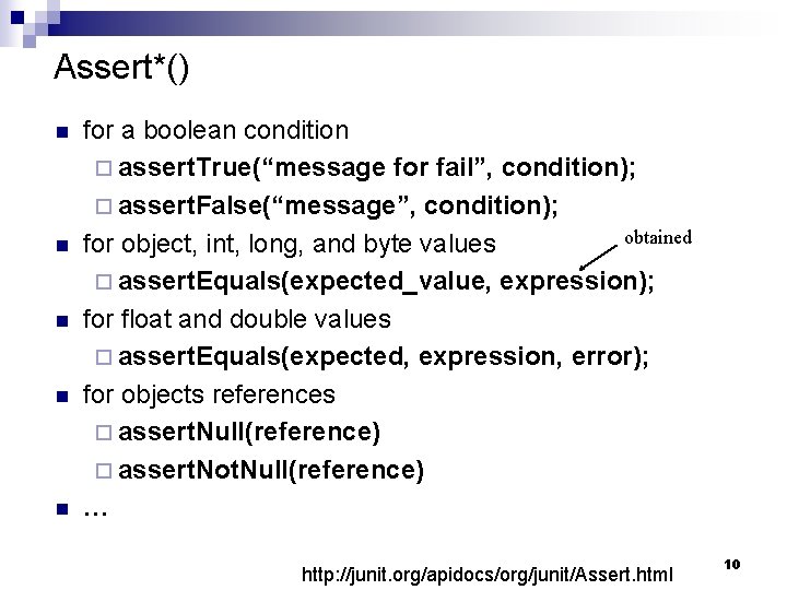 Assert*() n n n for a boolean condition ¨ assert. True(“message for fail”, condition);