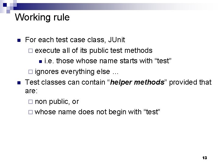 Working rule n n For each test case class, JUnit ¨ execute all of