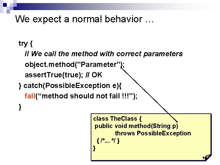 We expect a normal behavior … try { // We call the method with
