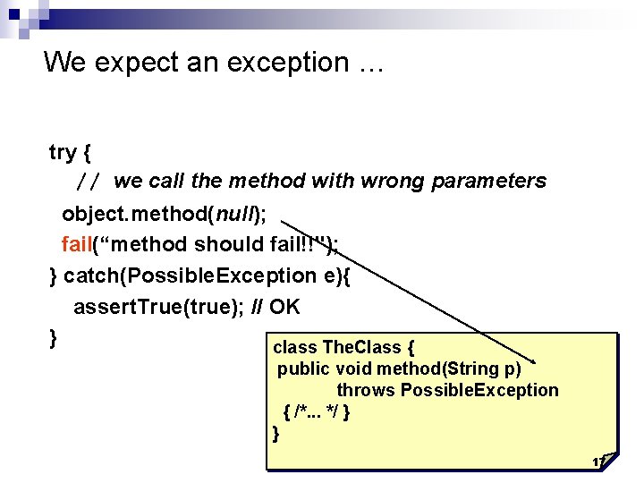 We expect an exception … try { // we call the method with wrong