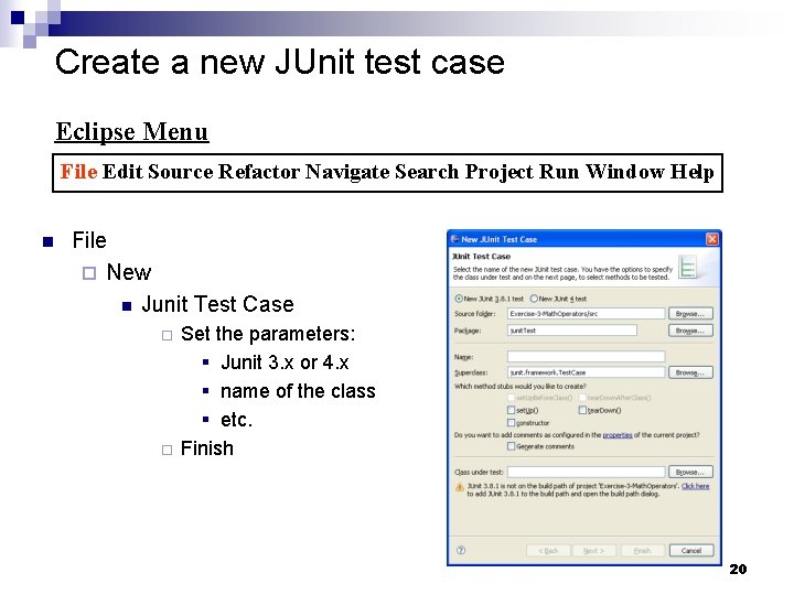 Create a new JUnit test case Eclipse Menu File Edit Source Refactor Navigate Search