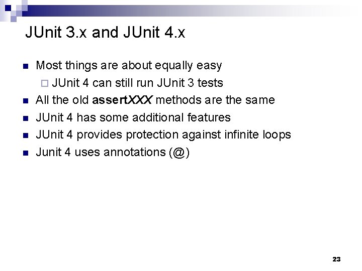 JUnit 3. x and JUnit 4. x n n n Most things are about