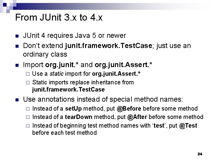 From JUnit 3. x to 4. x n n n JUnit 4 requires Java