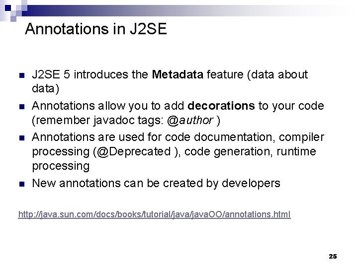 Annotations in J 2 SE n n J 2 SE 5 introduces the Metadata