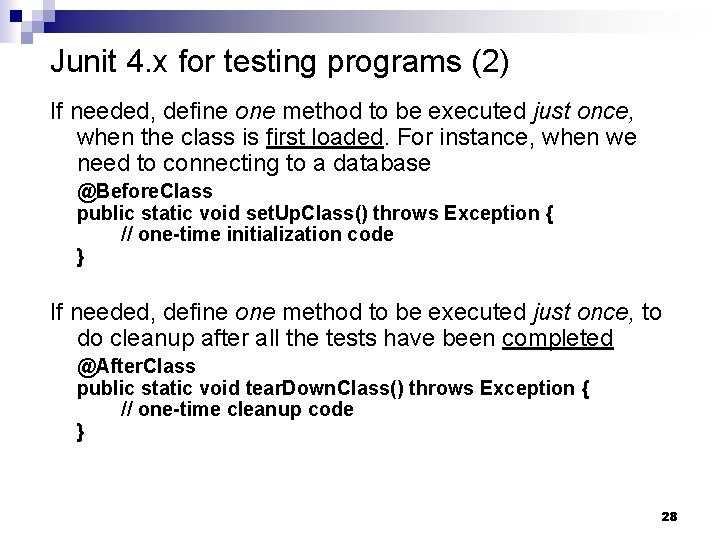 Junit 4. x for testing programs (2) If needed, define one method to be