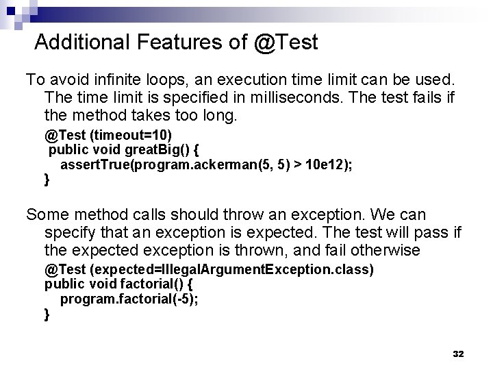 Additional Features of @Test To avoid infinite loops, an execution time limit can be