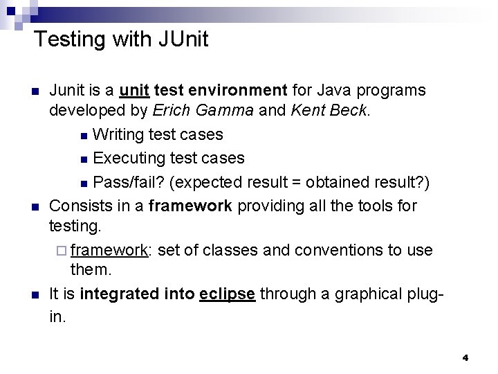 Testing with JUnit n n n Junit is a unit test environment for Java