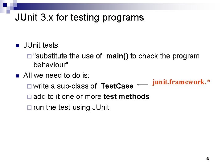 JUnit 3. x for testing programs n n JUnit tests ¨ “substitute the use