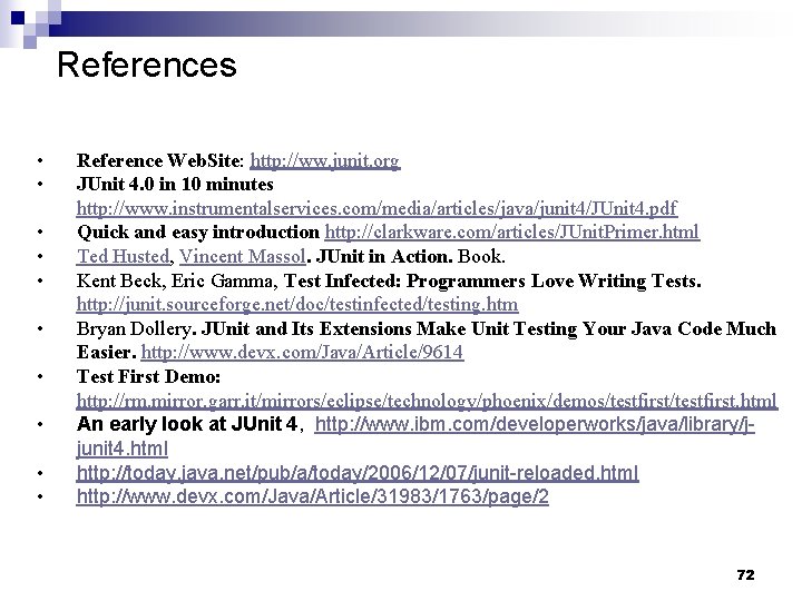 References • • • Reference Web. Site: http: //ww. junit. org JUnit 4. 0