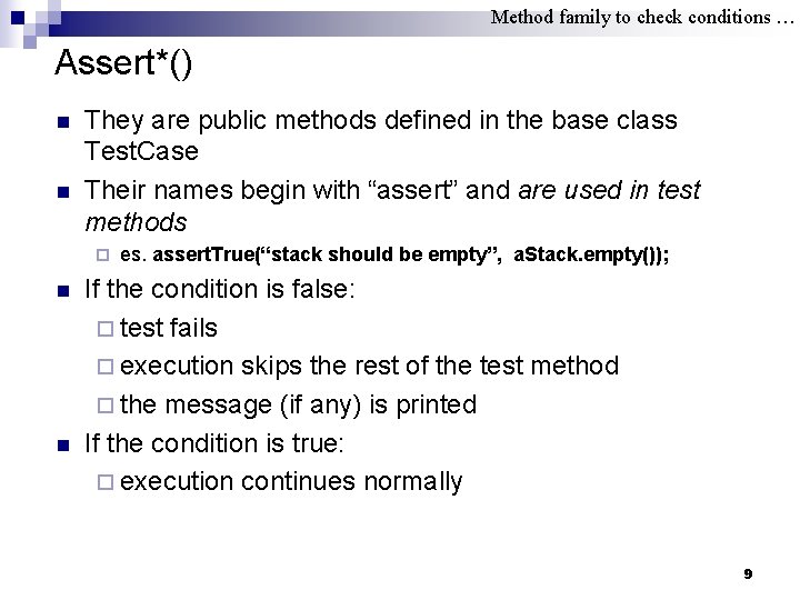Method family to check conditions … Assert*() n n They are public methods defined