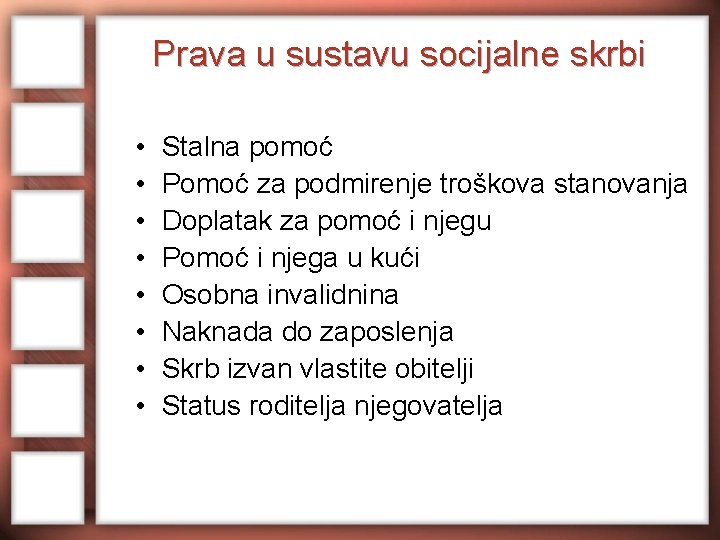 Prava u sustavu socijalne skrbi • • Stalna pomoć Pomoć za podmirenje troškova stanovanja