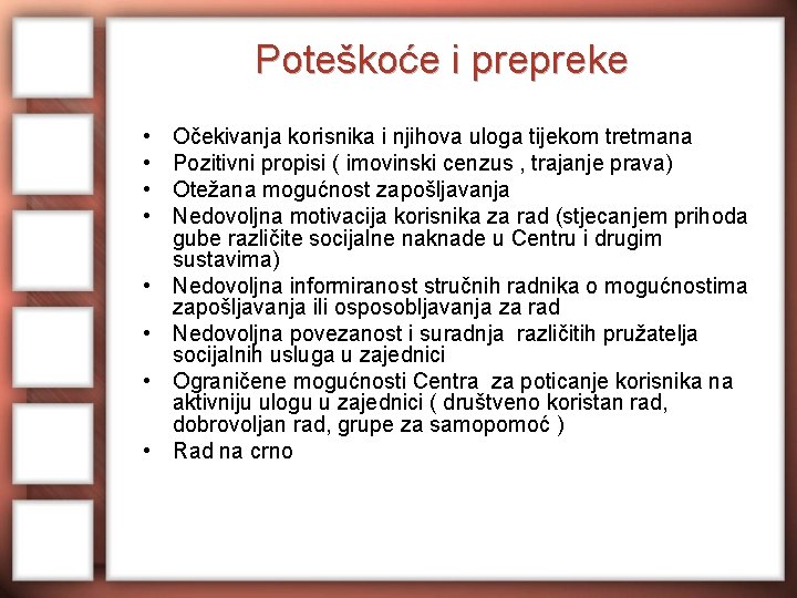 Poteškoće i prepreke • • Očekivanja korisnika i njihova uloga tijekom tretmana Pozitivni propisi