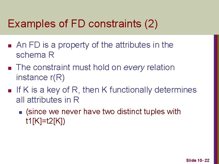 Examples of FD constraints (2) n n n An FD is a property of