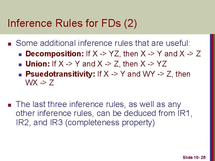 Inference Rules for FDs (2) n Some additional inference rules that are useful: n