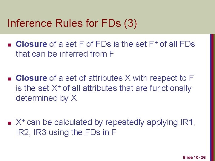 Inference Rules for FDs (3) n n n Closure of a set F of