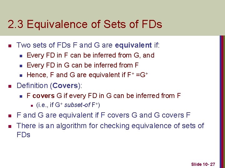 2. 3 Equivalence of Sets of FDs n Two sets of FDs F and