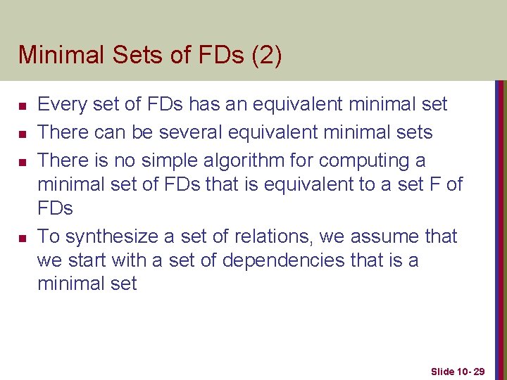 Minimal Sets of FDs (2) n n Every set of FDs has an equivalent