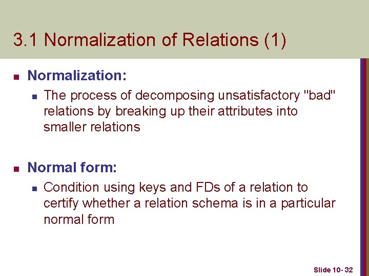 3. 1 Normalization of Relations (1) n Normalization: n n The process of decomposing