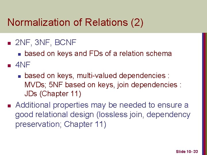 Normalization of Relations (2) n 2 NF, 3 NF, BCNF n n 4 NF