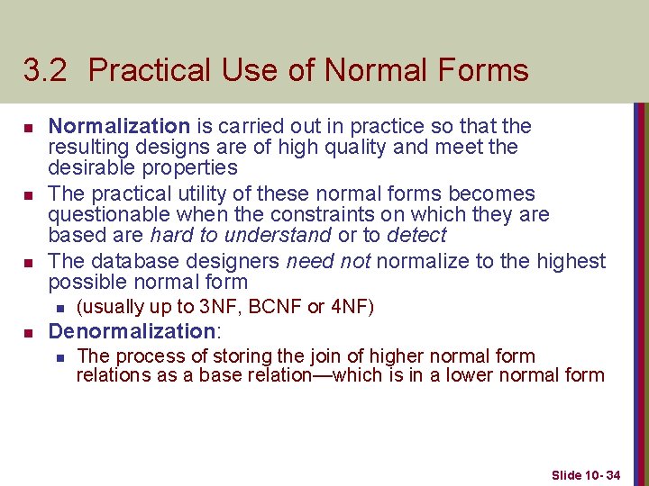 3. 2 Practical Use of Normal Forms n n n Normalization is carried out