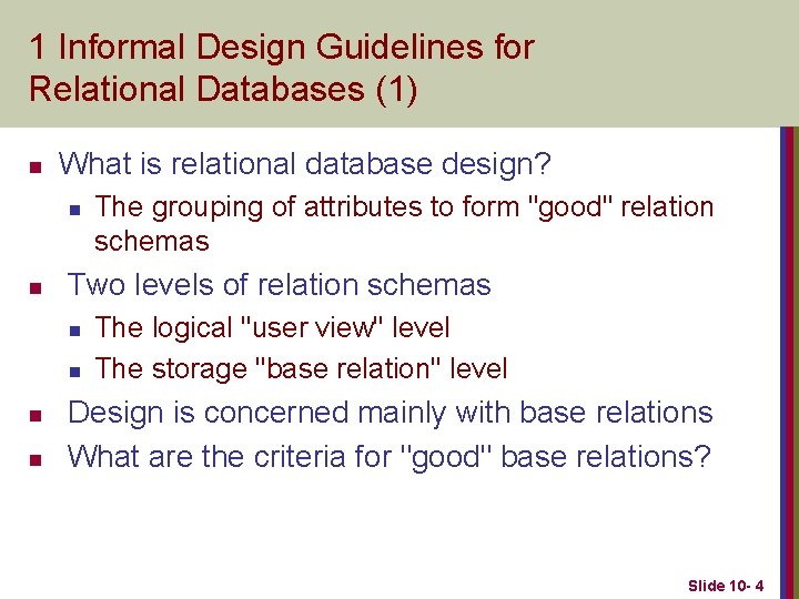 1 Informal Design Guidelines for Relational Databases (1) n What is relational database design?