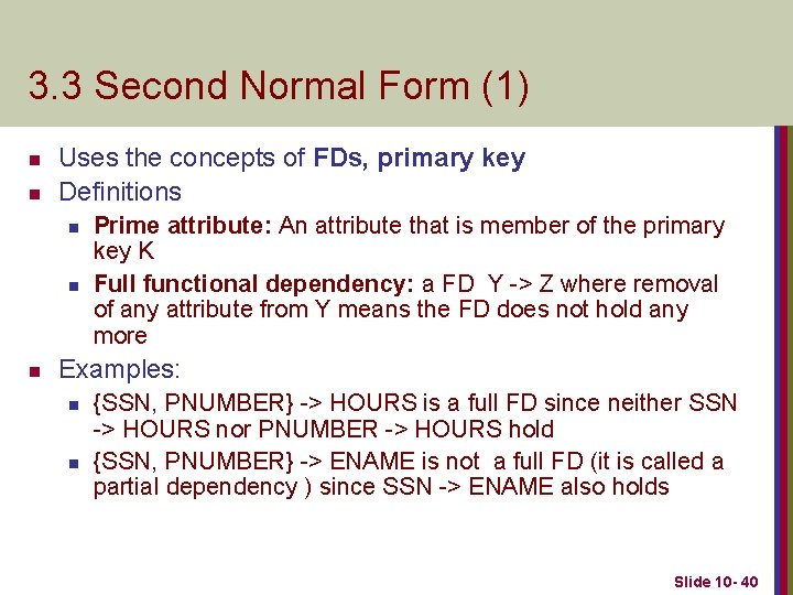 3. 3 Second Normal Form (1) n n Uses the concepts of FDs, primary