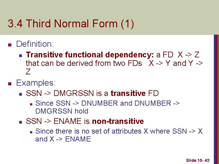 3. 4 Third Normal Form (1) n Definition: n n Transitive functional dependency: a