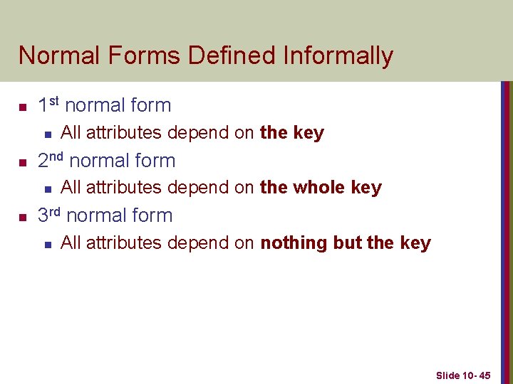 Normal Forms Defined Informally n 1 st normal form n n 2 nd normal