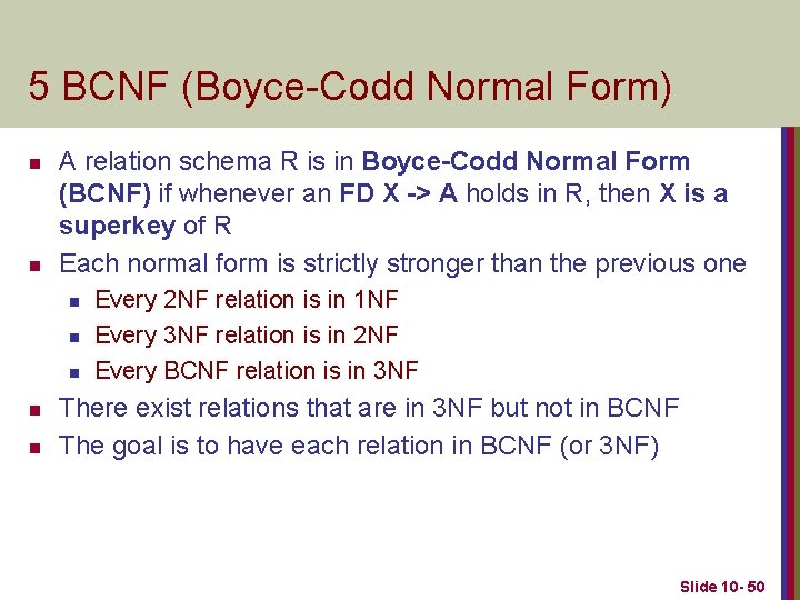 5 BCNF (Boyce-Codd Normal Form) n n A relation schema R is in Boyce-Codd