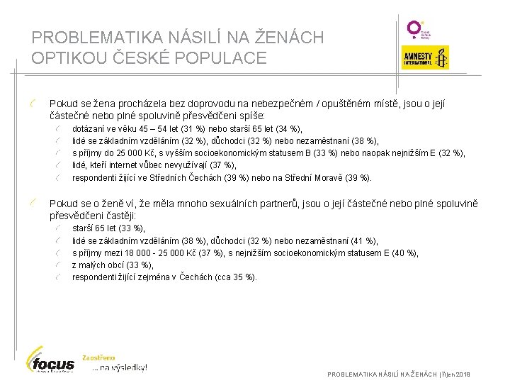 PROBLEMATIKA NÁSILÍ NA ŽENÁCH OPTIKOU ČESKÉ POPULACE Pokud se žena procházela bez doprovodu na