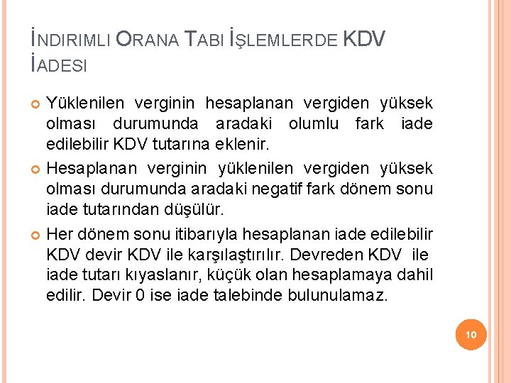 İNDIRIMLI ORANA TABI İŞLEMLERDE KDV İADESI Yüklenilen verginin hesaplanan vergiden yüksek olması durumunda aradaki