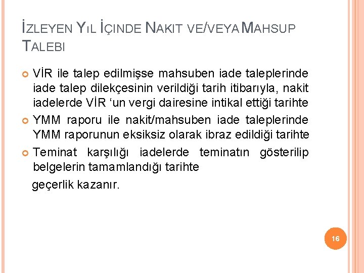 İZLEYEN YıL İÇINDE NAKIT VE/VEYA MAHSUP TALEBI VİR ile talep edilmişse mahsuben iade taleplerinde