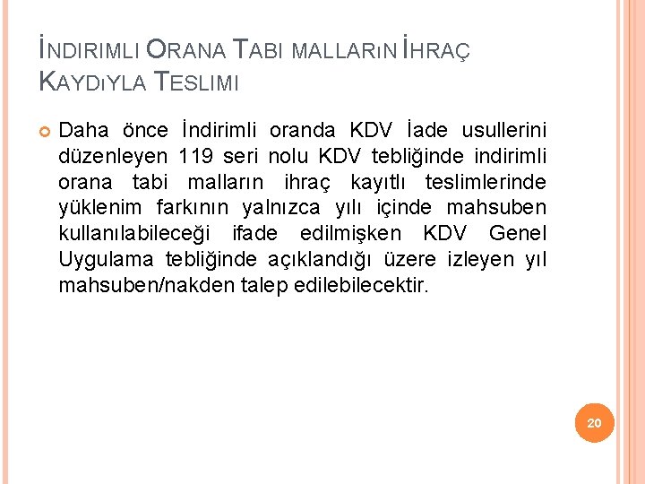 İNDIRIMLI ORANA TABI MALLARıN İHRAÇ KAYDıYLA TESLIMI Daha önce İndirimli oranda KDV İade usullerini