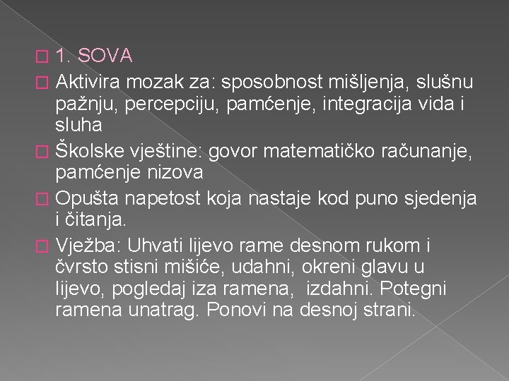 1. SOVA � Aktivira mozak za: sposobnost mišljenja, slušnu pažnju, percepciju, pamćenje, integracija vida