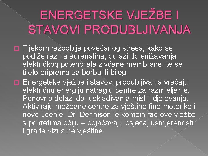 ENERGETSKE VJEŽBE I STAVOVI PRODUBLJIVANJA Tijekom razdoblja povećanog stresa, kako se podiže razina adrenalina,